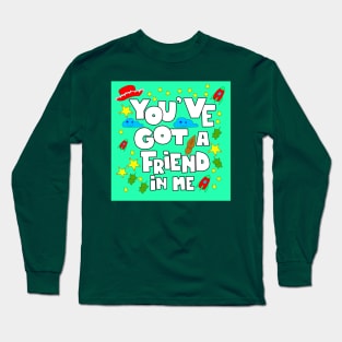 you ve got a friend in me Long Sleeve T-Shirt